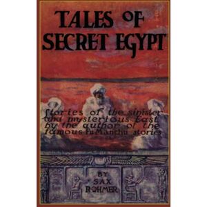 Rohmer, Sax Tales of Secret Egypt Rohmer, Sax Tales of Secret Egypt