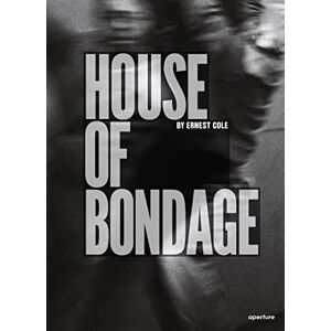 Ernest Cole: House of Bondage Ernest Cole: House of Bondage
