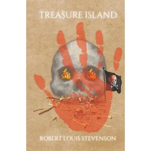 Stevenson, Robert Louis Treasure Island: A Tale of Pirates and Adventure Stevenson, Robert Louis Treasure Island: A Tale of Pirates and Adventure
