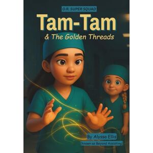 Ellis, Alyssa Marie Tam-Tam & the Golden Threads (O.R. Super Squad) Ellis, Alyssa Marie Tam-Tam & the Golden Threads (O.R. Super Squad)
