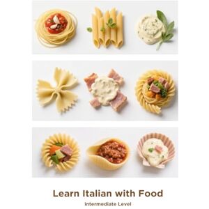 Vantage, Cultura Learn Italian with Food: Intermediate Level Vantage, Cultura Learn Italian with Food: Intermediate Level