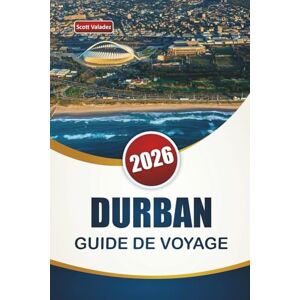 Scott DURBAN GUIDE DE VOYAGE 2026: Découvrez les principales attractions, plages, rencontres avec la faune, cuisine locale et expériences culturelles dans la ville côtière sud-africaine Scott DURBAN GUIDE DE VOYAGE 2026: Découvrez les principales attractions, plages, rencontres avec la faune, cuisine locale et expériences culturelles dans la ville côtière sud-africaine