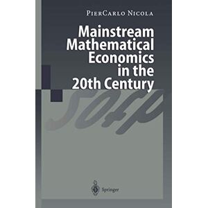 Nicola, PierCarlo Mainstream Mathematical Economics in the 20th Century Nicola, PierCarlo Mainstream Mathematical Economics in the 20th Century