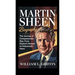 Griffin MARTIN SHEEN BIOGRAPHY: The Journey of a Compassionate Star, From Dayton’s Streets to Hollywood’s Heart Griffin MARTIN SHEEN BIOGRAPHY: The Journey of a Compassionate Star, From Dayton’s Streets to Hollywood’s Heart