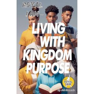 Francois, Job Living With Kingdom Purpose (Royal I Am) Francois, Job Living With Kingdom Purpose (Royal I Am)