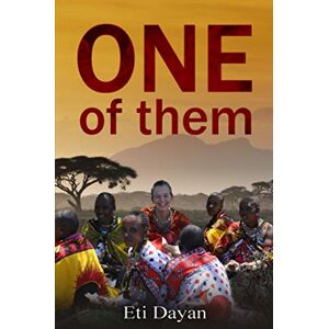 Dayan, Eti One of Them: 1 (My Life Among the Maasai of Kenya) Dayan, Eti One of Them: 1 (My Life Among the Maasai of Kenya)