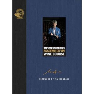 Spurrier, Steven Steven Spurrier's Académie du Vin Wine Course: The Art of Learning by Tasting Spurrier, Steven Steven Spurrier's Académie du Vin Wine Course: The Art of Learning by Tasting