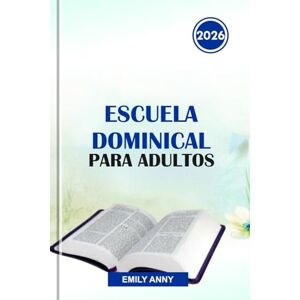 Anny, Emily ESCUELA DOMINICAL PARA ADULTOS 2026: Profundizar la fe a través de lecciones inspiradoras, conocimientos bíblicos y discusiones interesantes para los cristianos que buscan renovación espiritual. Anny, Emily ESCUELA DOMINICAL PARA ADULTOS 2026: Profundizar la fe a través de lecciones inspiradoras, conocimientos bíblicos y discusiones interesantes para los cristianos que buscan renovación espiritual.