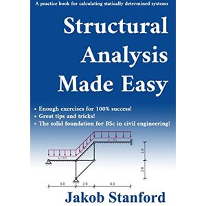 Stanford, Jakob Structural Analysis Made Easy: A practice book for calculating statically determined systems Stanford, Jakob Structural Analysis Made Easy: A practice book for calculating statically determined systems