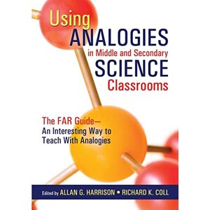 Using Analogies in Middle and Secondary Science Classrooms: The FAR Guide – An Interesting Way to Teach With Analogies Using Analogies in Middle and Secondary Science Classrooms: The FAR Guide – An Interesting Way to Teach With Analogies