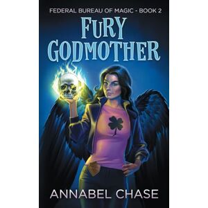 Chase, Annabel Fury Godmother: 2 (Federal Bureau of Magic Cozy Mystery) Chase, Annabel Fury Godmother: 2 (Federal Bureau of Magic Cozy Mystery)