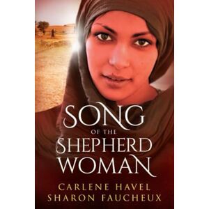 Havel, Carlene Song of the Shepherd Woman (Remarkable Women of the Bible) Havel, Carlene Song of the Shepherd Woman (Remarkable Women of the Bible)