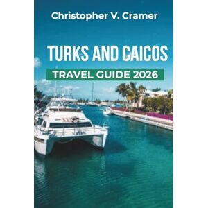 Cramer, Christopher Turks and Caicos travel guide 2026: Discover the Attractions, Where to Stay, Budget-Friendly Travel Tips, Things to Do, Beaches, Places to Visit, and What to Eat in the Turks and Caicos Islands. Cramer, Christopher Turks and Caicos travel guide 2026: Discover the Attractions, Where to Stay, Budget-Friendly Travel Tips, Things to Do, Beaches, Places to Visit, and What to Eat in the Turks and Caicos Islands.