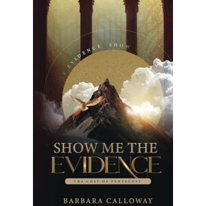 Calloway, Barbara Show Me The Evidence Calloway, Barbara Show Me The Evidence