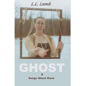 Lamb, L.L. Ghost & Songs About Kane Lamb, L.L. Ghost & Songs About Kane