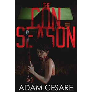 Cesare, Adam The Con Season: A Novel of Survival Horror Cesare, Adam The Con Season: A Novel of Survival Horror