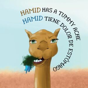 Deria, Amina Hamid Has a Tummy Ache Hamid tiene dolor de estómago: Bilingual English Spanish children book. Livro de cuentos infantil bilingüe inglés español (English Spanish Bilingual Books) Deria, Amina Hamid Has a Tummy Ache Hamid tiene dolor de estómago: Bilingual English Spanish children book. Livro de cuentos infantil bilingüe inglés español (English Spanish Bilingual Books)