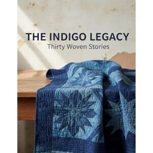 Kloosterman, Andrew The Indigo Legacy: Thirty Woven Stories Kloosterman, Andrew The Indigo Legacy: Thirty Woven Stories