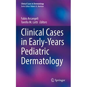 Clinical Cases in Early-Years Pediatric Dermatology (Clinical Cases in Dermatology) Clinical Cases in Early-Years Pediatric Dermatology (Clinical Cases in Dermatology)
