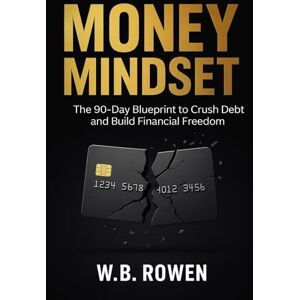B&W Money Mindset: Debt Snowball Sprint — 90-day wipeout playbook; credit cards, scripts, templates (Future-Proof Finance & Work Series) B&W Money Mindset: Debt Snowball Sprint — 90-day wipeout playbook; credit cards, scripts, templates (Future-Proof Finance & Work Series)