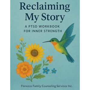 Alaniz MA, LMFT, Erminilla Deliane Reclaiming My Story: A PTSD Workbook for Inner Strength Alaniz MA, LMFT, Erminilla Deliane Reclaiming My Story: A PTSD Workbook for Inner Strength