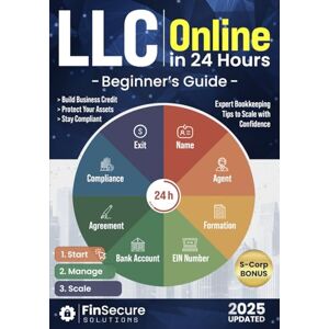 Solutions, FinSecure LLC Online Beginner’s Guide: Launch Your Limited Liability Company in 24 Hours. Master Asset Protection, Legal Compliance, Tax Deductions, and Expert Bookkeeping Tips to Scale with Confidence Solutions, FinSecure LLC Online Beginner’s Guide: Launch Your Limited Liability Company in 24 Hours. Master Asset Protection, Legal Compliance, Tax Deductions, and Expert Bookkeeping Tips to Scale with Confidence