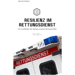 Pohlmann, Fee Resilienz im Rettungsdienst: Arbeitsbuch & Leitfaden Pohlmann, Fee Resilienz im Rettungsdienst: Arbeitsbuch & Leitfaden