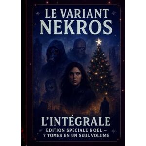 Rogard, Mikael Le Variant Nekros – L’Intégral: Un monde post-apocalyptique à dévorer d’une traite. Le cadeau idéal pour les amateurs de frissons. Rogard, Mikael Le Variant Nekros – L’Intégral: Un monde post-apocalyptique à dévorer d’une traite. Le cadeau idéal pour les amateurs de frissons.