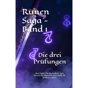 Sablotny, Herbert Johann Die drei Prüfungen: Band 1 der Runen Saga Sablotny, Herbert Johann Die drei Prüfungen: Band 1 der Runen Saga