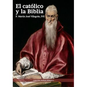 Villagrán, P. Martín José El católico y la Biblia Villagrán, P. Martín José El católico y la Biblia