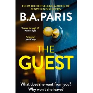 Paris, B.A. The Guest: a thriller that grips from the first page to the last, from the author of global phenomenon Behind Closed Doors Paris, B.A. The Guest: a thriller that grips from the first page to the last, from the author of global phenomenon Behind Closed Doors