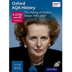 Waller, Sally The Making of Modern Britain 1951-2007 (Oxford A Level History for AQA) Waller, Sally The Making of Modern Britain 1951-2007 (Oxford A Level History for AQA)