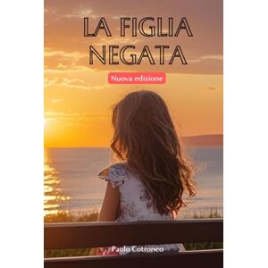 Cotroneo, Paolo La figlia negata Cotroneo, Paolo La figlia negata