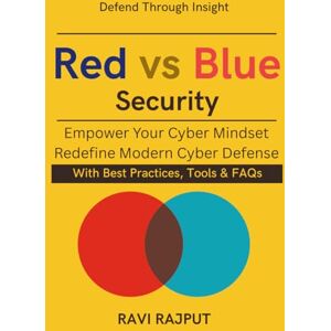 RAJPUT, RAVI Red vs Blue Security: Red Team Strategies Beyond Ethical Hacking Zero Trust architecture penetration testing Cloud security assessment handbook India Industrial cybersecurity solutions book RAJPUT, RAVI Red vs Blue Security: Red Team Strategies Beyond Ethical Hacking Zero Trust architecture penetration testing Cloud security assessment handbook India Industrial cybersecurity solutions book