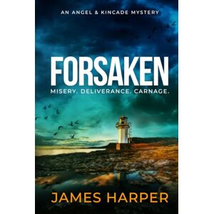 Harper, James Forsaken: An Angel & Kincade Mystery (Angel & Kincade Murder Mysteries) Harper, James Forsaken: An Angel & Kincade Mystery (Angel & Kincade Murder Mysteries)