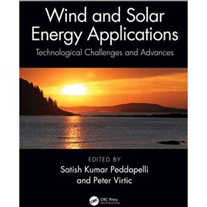 CRC Press Wind and Solar Energy Applications: Technological Challenges and Advances CRC Press Wind and Solar Energy Applications: Technological Challenges and Advances