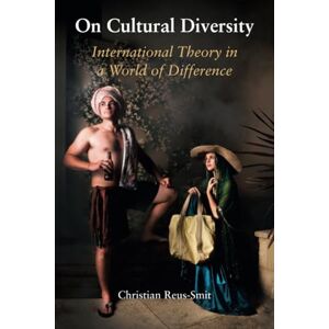 Reus-Smit, Christian On Cultural Diversity: International Theory in a World of Difference (LSE International Studies) Reus-Smit, Christian On Cultural Diversity: International Theory in a World of Difference (LSE International Studies)