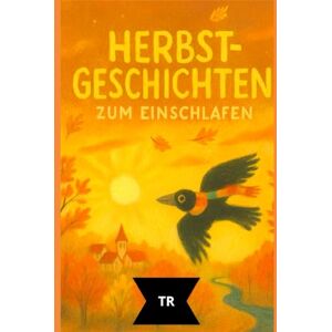 Röhrer, Thomas Herbstträume – Gute-Nacht-Geschichten für Kinder ab 3 Jahren: 20 liebevolle Vorlesegeschichten über Freundschaft, Natur und kleine Wunder des Herbstes Jahreszeiten-Träume Band 1 Röhrer, Thomas Herbstträume – Gute-Nacht-Geschichten für Kinder ab 3 Jahren: 20 liebevolle Vorlesegeschichten über Freundschaft, Natur und kleine Wunder des Herbstes Jahreszeiten-Träume Band 1