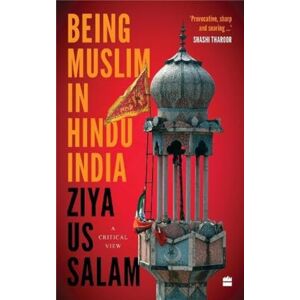 Salam, Ziya Us Being Muslim in Hindu India: A Critical View Salam, Ziya Us Being Muslim in Hindu India: A Critical View