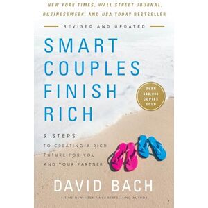 Bach, David Smart Couples Finish Rich, Revised and Updated: 9 Steps to Creating a Rich Future for You and Your Partner Bach, David Smart Couples Finish Rich, Revised and Updated: 9 Steps to Creating a Rich Future for You and Your Partner