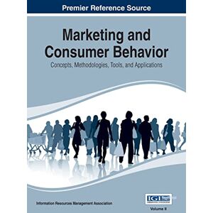 Irma Marketing and Consumer Behavior: Concepts, Methodologies, Tools, and Applications, Vol 2 Irma Marketing and Consumer Behavior: Concepts, Methodologies, Tools, and Applications, Vol 2