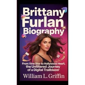 Griffin BRITTANY FURLAN BIOGRAPHY: From Vine Star to Hollywood Heart, The Unfiltered Journey of a Digital Trailblazer Griffin BRITTANY FURLAN BIOGRAPHY: From Vine Star to Hollywood Heart, The Unfiltered Journey of a Digital Trailblazer