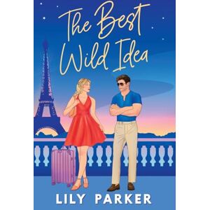 Parker, Lily The Best Wild Idea: The brand-new spicy, second-chance, enemies-to-lovers romance: 3 (Off-Limits) Parker, Lily The Best Wild Idea: The brand-new spicy, second-chance, enemies-to-lovers romance: 3 (Off-Limits)