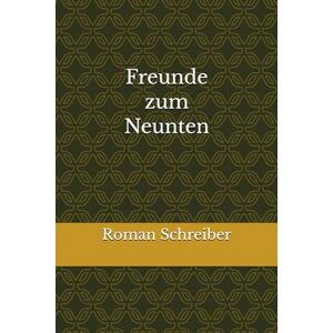Schreiber, Dr. Roman Freunde zum Neunten Schreiber, Dr. Roman Freunde zum Neunten