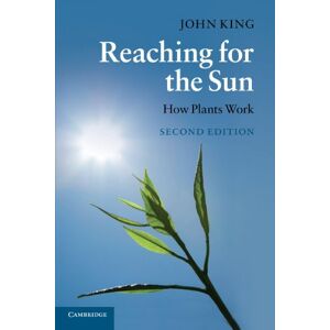 King, John Reaching for the Sun, Second Edition: How Plants Work King, John Reaching for the Sun, Second Edition: How Plants Work