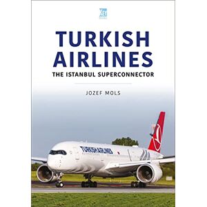 Mols, Josef Turkish Airlines: The Istanbul Superconnector (Airlines Series) Mols, Josef Turkish Airlines: The Istanbul Superconnector (Airlines Series)