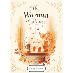Norsen, Emiry Cozy Coloring Moments: The Warmth of Home: A Cozy Autumn Coloring Book for Adults with Peaceful Fall Scenes, Gentle Animals, and Warm Home Moments Norsen, Emiry Cozy Coloring Moments: The Warmth of Home: A Cozy Autumn Coloring Book for Adults with Peaceful Fall Scenes, Gentle Animals, and Warm Home Moments