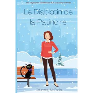 McFarlin, Courtney Le Diablotin de la Patinoire: Les mystères douillettes d'un chasseur d'âmes #9 McFarlin, Courtney Le Diablotin de la Patinoire: Les mystères douillettes d'un chasseur d'âmes #9