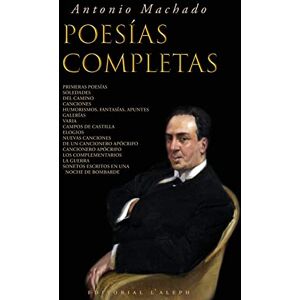 Machado, Antonio Antonio Machado: Poesías Completas Machado, Antonio Antonio Machado: Poesías Completas