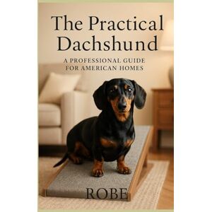 Robe The Practical Dachshund: Health, Training & Back-Safe Living in the United States: Evidence-based care, IVDD prevention, real-world behavior, and ... Dachshunds (smooth, longhaired, wirehaired) Robe The Practical Dachshund: Health, Training & Back-Safe Living in the United States: Evidence-based care, IVDD prevention, real-world behavior, and ... Dachshunds (smooth, longhaired, wirehaired)